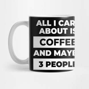 All I Care About Is Coffee Mug